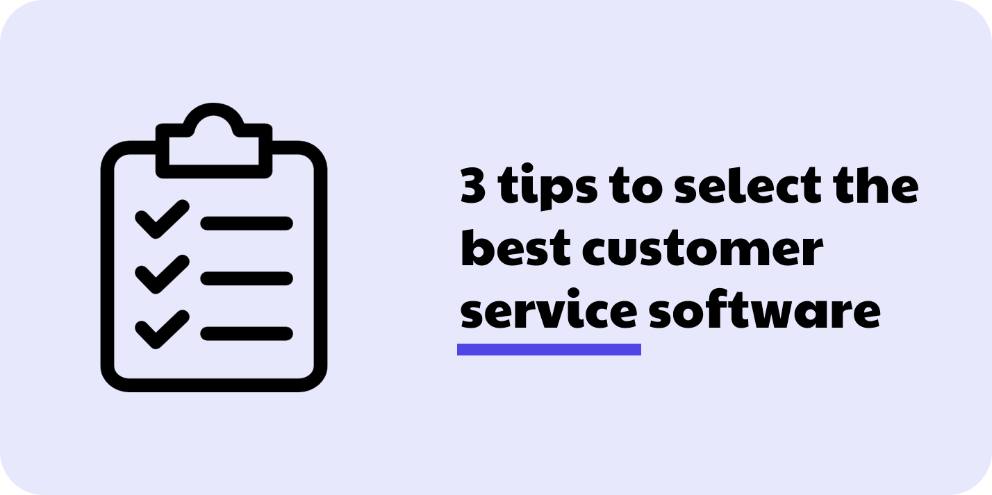 Here are 3 tips to select the best customer service software for your business