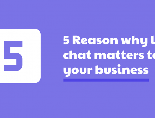 5 Reasons why live chat matters to your business