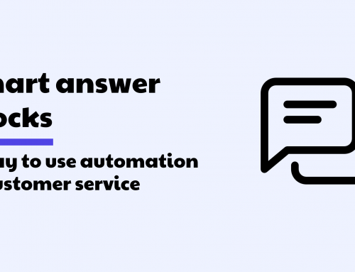 Smart answer blocks, a way to use automation in customer service without using annoying chatbots